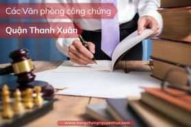 Top 6+ Văn phòng công chứng quận Thanh Xuân: Cập nhật mới nhất
