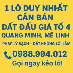 BÁN ĐẤT ĐẤU GIÁ TỔ 4 – QUANG MINH, MÊ LINH, HÀ NỘI, đất Quang Minh sáng như Bình Minh