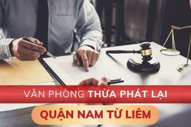 Thông tin địa chỉ Văn phòng Thừa phát lại Quận Nam Từ Liêm