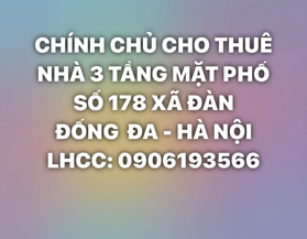 CHO THUÊ NHÀ 3 TẦNG MẶT PHỐ SỐ 178 XÃ ĐÀN - P.VĂN MIẾU QUỐC TỬ GIÁM - HÀ NỘI