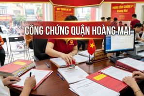 Công chứng quận Hoàng Mai: Địa chỉ, thủ tục và kinh nghiệm lựa chọn văn phòng uy tín