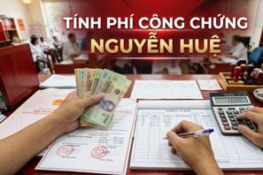 Tính phí công chứng Nguyễn Huệ: Cách tính chi phí mới nhất và những điều cần biết